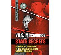 State Secrets: An Insider's Chronicle of the Russian Chemical Weapons Program