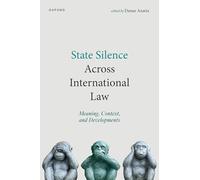 State Silence Across International Law: Meaning, Context, and Developments