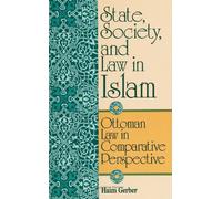 State, Society, and Law in Islam: Ottoman Law in Comparative Perspective