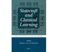 Statecraft and Classical Learning: The Rituals of Zhou in East Asian History: 1 (Studies in the History of Chinese Texts)