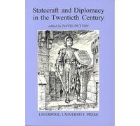 Statecraft and Diplomacy in the Twentieth Century: Essays Presented to P M H Bell: 13 (Liverpool Historical Studies, 13)