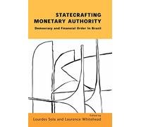 Statecrafting Monetary Authority: Democracy and Financial Order in Brazil