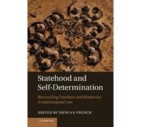 Statehood and Self-Determination : Reconciling Tradition and Modernity in International Law
