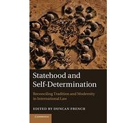 Statehood and Self-Determination: Reconciling Tradition and Modernity in International Law