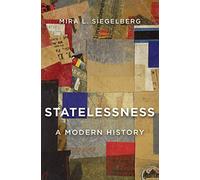 Statelessness: A Modern History