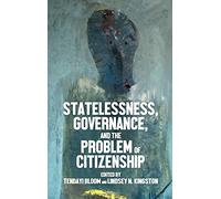 Statelessness, Governance, and the Problem of Citizenship