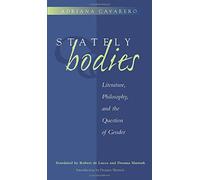 Stately Bodies: Literature, Philosophy, and the Question of Gender (The Body, In Theory: Histories of Cultural Materialism)