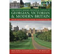 Stately Houses, Palaces and Castles of Georgian, Victorian and Modern Britain