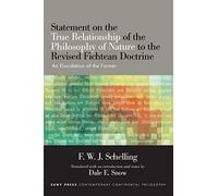 Statement on the True Relationship of the Philosophy of Nature to the Revised Fichtean Doctrine: An Elucidation of the Former (SUNY series in Contemporary Continental Philosophy)