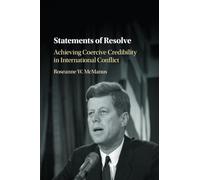 Statements of Resolve: Achieving Coercive Credibility in International Conflict