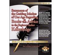 Statements of the Guiding Scholars of Our Age Regarding Books & their Advice to the Beginner Seeker of Knowledge