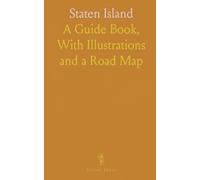 Staten Island: A Guide Book, With Illustrations and a Road Map