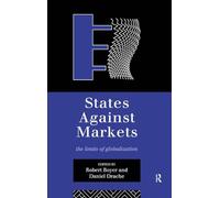 States Against Markets: The Limits of Globalization (Routledge Studies in Governance and Change in the Global Era)