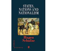 States, Nations Nationalism: From the Middle Ages to the Present (Making of Europe)
