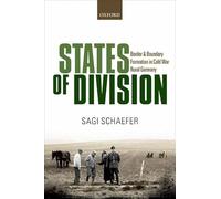 States of Division: Border and Boundary Formation in Cold War Rural Germany (Oxford Studies in Modern European History)