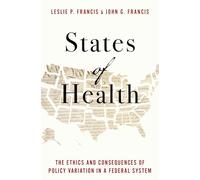 States of Health: The Ethics and Consequences of Policy Variation in a Federal System