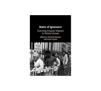States of Ignorance: Governing Irregular Migrants in Western Europe
