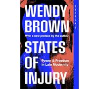 States of Injury: Power and Freedom in Late Modernity (Princeton Classics)