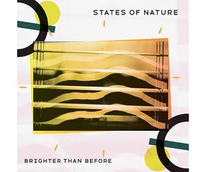 STATES OF NATURE - BRIGHTER THAN BEFORE