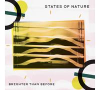STATES OF NATURE - BRIGHTER THAN BEFORE [VINYL]
