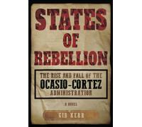 States of Rebellion: The Rise and Fall of the Ocasio-Cortez Administration