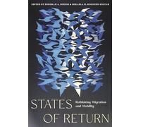 States of Return: Rethinking Migration and Mobility