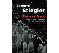 States of Shock: Stupidity and Knowledge in the 21st Century