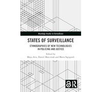 States of Surveillance: Ethnographies of New Technologies in Policing and Justice (Routledge Studies in Surveillance)