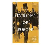 Statesman of Europe: A Life of Sir Edward Grey