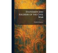 Statesmen and Soldiers of the Civil War
