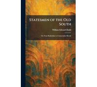 Statesmen of the Old South: Or, From Radicalism to Conservative Revolt