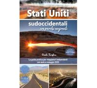 Stati Uniti sudoccidentali con parchi nazionali - guida turistica: La guida pratica per viaggiatori indipendenti con auto a noleggio 2025 - Con ... per un road trip nel sud-ovest degli USA