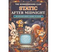 Static After Midnight: 20 Cute-but-Creepy Scenes to Color (The Wonderbound Club's Adventures)