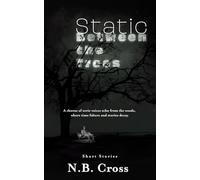 Static Between the Trees: A haunting collection of unsettling, atmospheric short stories