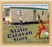 Static Caravan Story: Britain’s Favourite Holiday Home