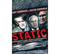 Static: Government Liars, Media Cheerleaders, and the People Who Fight Back