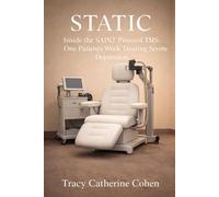 Static: Inside the SAINT Protocol TMS: One Patient’s Week Treating Severe Depression