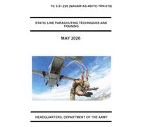 Static Line Parachuting Techniques and Training: TC 3-21.220 May 2026