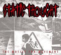 Static Thought - The Motive For Movement