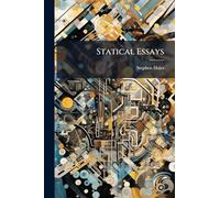 Statical Essays: Containing Vegetable Statics
