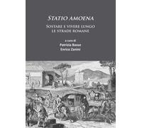 Statio amoena : Sostare e vivere lungo le strade romane