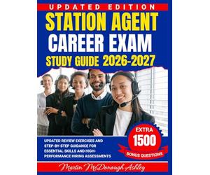 Station Agent Career Exam Study Guide 2026-2027: Updated review exercises and step-by-step guidance for essential skills and high-performance hiring assessments