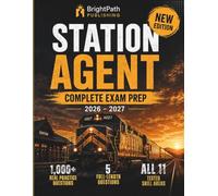 STATION AGENT COMPLETE EXAM PREP 2026 - 2027: Your Roadmap from First Study Session to Test Day - 1,000+ Practice Questions, 8 Full-Length Tests, ... & Detailed Explanations (Master Prep Guides)