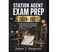 Station Agent Exam Prep 2026-2027: Contains 800+ Practice Questions Across 5 Full-Length Tests with Comprehensive Content Review and Proven Strategies to Ace your Exam