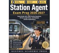 Station Agent Exam Prep 2026-2027: Study Guide with 1,200 Practice Questions, 10 Full-Length Tests, and Detailed Answer Explanations