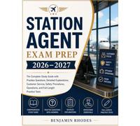 Station Agent Exam Prep 2026-2027: The Complete Study Guide with Practice Questions, Detailed Explanations, Customer Service, Safety Procedures, Operations, and Full-Length Practice Tests