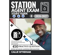 Station Agent Exam Study Guide 2026-2027: Over 450 Practice Test Questions with Step-by-Step Explanations