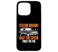 Station Wagons Half the Speed Twice the Fun Wagon Case for iPhone 15 Pro Max