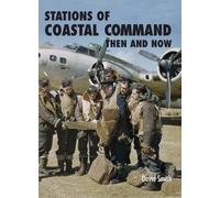 Stations of Coastal Command: Then and Now