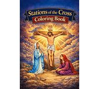 Stations of the Cross Coloring Book: A Reflective Catholic Coloring Journey Through the Passion of Christ | 14 Traditional Stations for Prayer, Meditation, and Creative Devotion